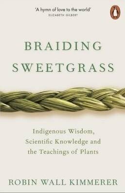 Braiding Sweetgrass: Indigenous Wisdom, Scientific Knowledge and the Teachings of Plants - Robin Kimmererová Wall