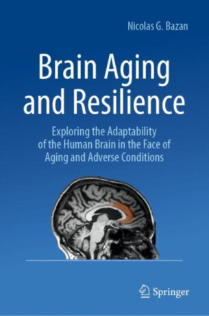 Brain Aging and Resilience - Nicolas G. Bazan