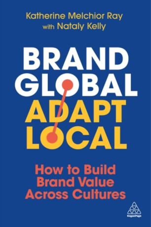 Brand Global, Adapt Local - Katherine Melchior Ray,Nataly Kelly