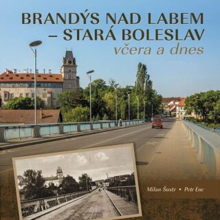 Brandýs nad Labem-Stará Boleslav včera a dnes - Milan Šustr,Petr Enc