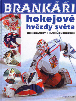 Brankáři, hokejové hvězdy světa - Jiří Stránský,Kamil Ondroušek