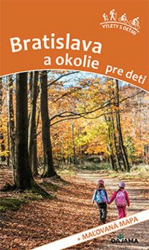 Bratislava a okolie pre deti - Daniel Kollár,Viera Poláková