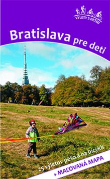 Bratislava pre deti - Daniel Kollár,Viera Poláková