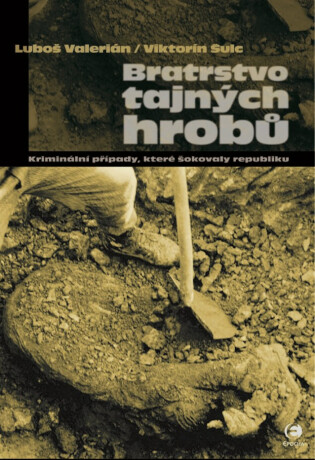 Bratrstvo tajných hrobů - Viktorín Šulc,Luboš Valerián