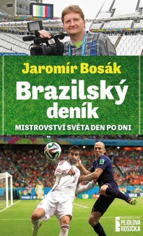 Brazilský deník - Mistrovství světa den po dni - Jaromír Bosák