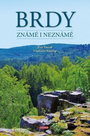 Brdy známé i neznámé - Vladimír Soukup,Petr David st.