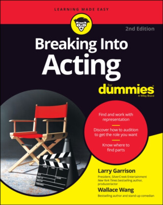 Breaking Into Acting For Dummies, 2nd Edition - Wallace Wang,Larry Garrison