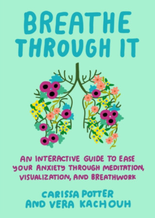 Breathe Through It - Carissa  Potter,Vera  Kachouh