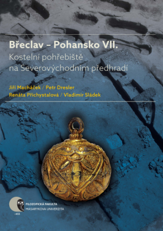 Břeclav – Pohansko VII. - Jiří Macháček,Petr Dresler,Renáta Přichystalová,Vladimír Sládek