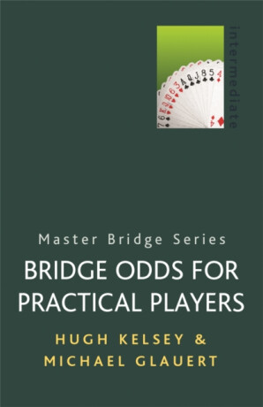 Bridge Odds for Practical Players - Hugh Kelsey,Michael Glauert