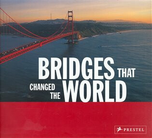 Bridges that Changed the World - Bernhard Graf