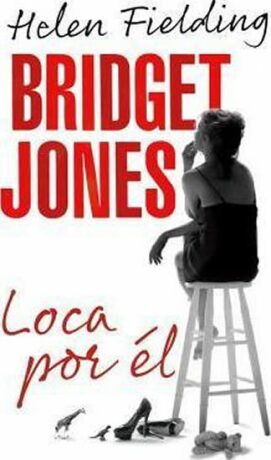 Bridget Jones: Loca Por el - Helen Fielding