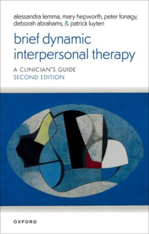 Brief Dynamic Interpersonal Therapy - Ms Deborah , Clinical Psychologist (HCPC) and Programme Director of DIT, Psychoanalyst (M. Inst. Ps,Prof Peter  Fonagy,Prof Patrick  Luyten,Prof Mary  Hepworth,Prof Alessandra  Lemma