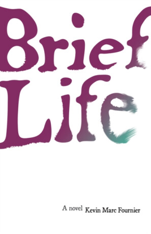 Brief Life - Kevin Marc Fournier