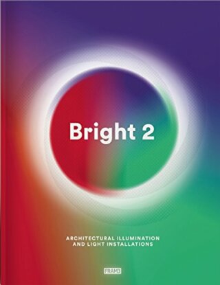 Bright 2: Architectural Illumination and Light Installations (bazar) - Carmel McNamara