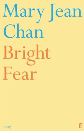 Bright Fear - Mary Jean Chan