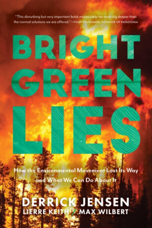 Bright Green Lies - Derrick Jensen