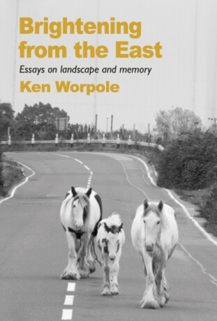 Brightening from the East - Ken Worpole