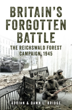 Britain's Forgotten Battle - Adrian and Dawn L. Bridge