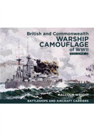 British and Commonwealth Warship Camouflage of WWII - Malcolm George Wright