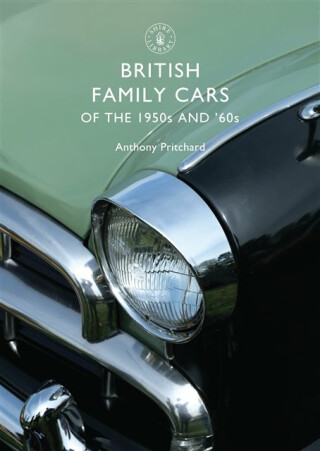 British Family Cars of the 1950s and â€˜60s - Anthony Pritchard