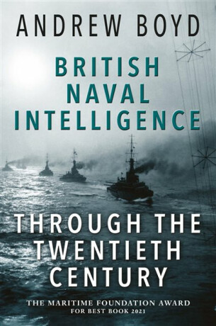 British Naval Intelligence through the Twentieth Century - Andrew Boyd
