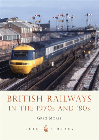 British Railways in the 1970s and â€™80s - Greg Morse