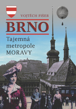 Tajemná metropole Moravy - Brno - Vojtěch Fišer