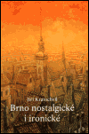 Brno nostalgické i ironické - Jiří Kratochvil