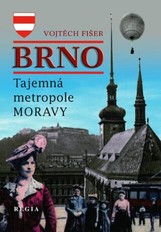 Tajemná metropole Moravy - Brno - Vojtěch Fišer