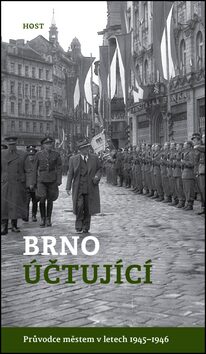 Brno účtující - Průvodce městem 1945–1946 - Alexandr Brummer,Michal Konečný