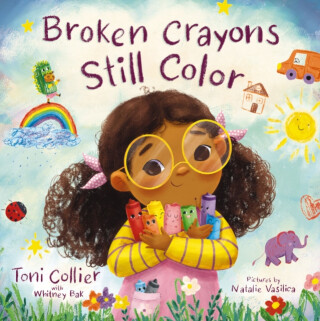 Broken Crayons Still Color - Toni Collier,Whitney Bak