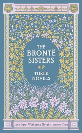 Bronte Sisters: Three Novels, - Anne Brontëová,Emily Brontëová,Charlotte Brontë