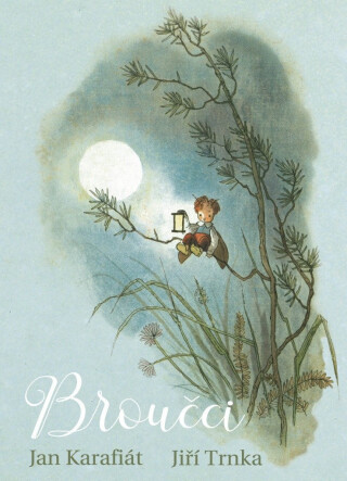Broučci - Jan Karafiát,Jiří Trnka