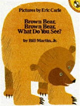 Brown Bear, Brown Bear, What Do You See? - Martin Bill