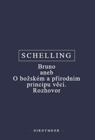Bruno aneb O božském a přírodním principu věcí. Rozhovor - Friedrich Wilhelm J. Schelling