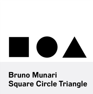 Bruno Munari: Square, Circle, Triangle - Bruno Munari