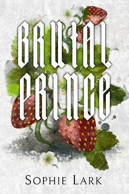 Brutal Prince: Illustrated Edition - Sophie Lark