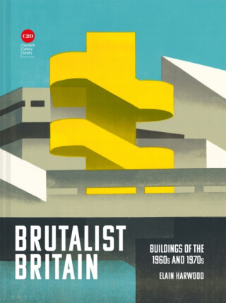 Brutalist Britain - Elain Harwood