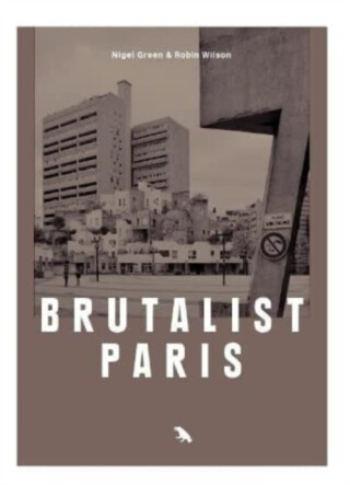 Brutalist Paris - Robin Wilson
