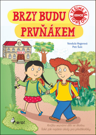 Brzy budu prvňákem - Petr Šulc,Vendula Hegerová