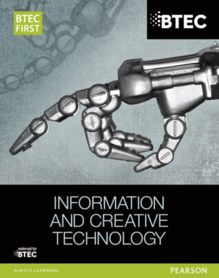 BTEC First in Information and Creative Technology Student Book - Alan Jarvis,Daniel Richardson,Richard McGill,Paul Winser,Neela Soomary,Eddie Allman,Ben Elson,Allen Kaye