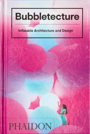 Bubbletecture: Inflatable Architecture and Design - Sharon Francis