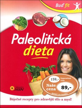 Paleolitická dieta - Báječné recepty pro zdravější tělo a mysl! - neuveden