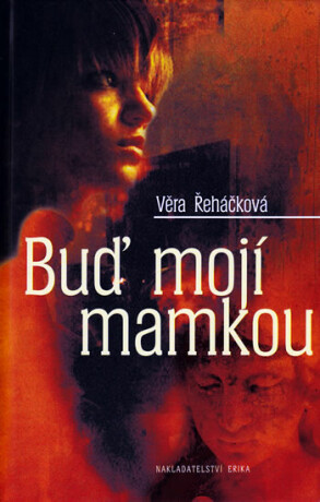 Buď mojí mamkou - Věra Řeháčková