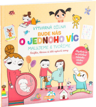 Bude nás o jednoho víc - malujeme & tvoříme - Notaert Amandine,Genevieve Djenati