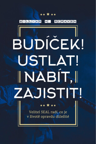 Budíček! Ustlat! Nabít, zajistit! - William H. McRaven