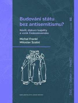 Budování státu bez antisemitismu - Michal Frankl,Miloslav Szabó