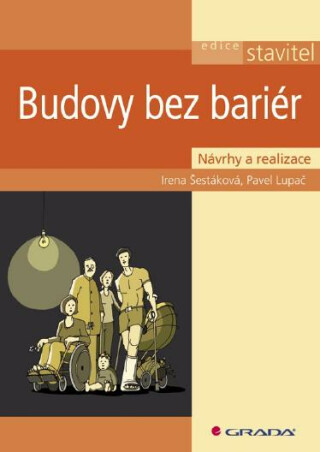 Budovy bez bariér - Irena Šestáková,Pavel Lupač