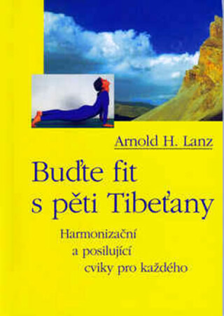 Buďte fit s pěti Tibeťany - Arnold H. Lanz